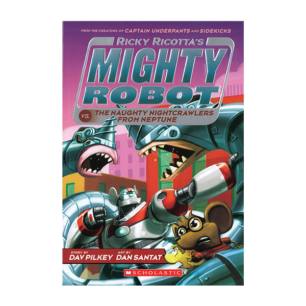 마이티로봇 #08 : Ricky Ricotta's Mighty Robot vs the Naughty Nightcrawlers from Neptune (Paperback, 풀컬러)
