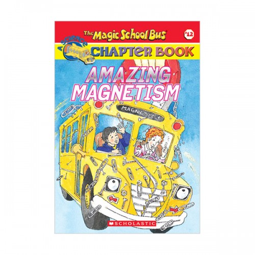 Magic School Bus Chapter Book  #12 : Amazing Magnetism (Paperback)