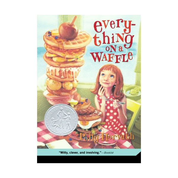 [2002 뉴베리] Everything on a Waffle (Paperback)