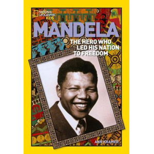 National Geographic Kids : World History Biographies : Mandela : The Rebel Who Led His Nation to Freedom (Paperback)