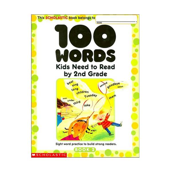 [2nd Grade] Scholastic 100 Words Kids Need to Read by 2nd Grade (Paperback)