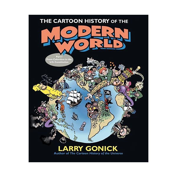 The Cartoon History of the Modern World Part #01 : From Columbus to the U.S. Constitution (Paperback)
