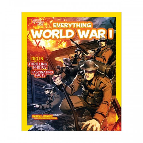 National Geographic Kids Everything World War I: Dig in With Thrilling Photos and Fascinating Facts (Paperback)