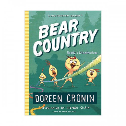 The Chicken Squad #06 : Bear Country : Bearly a Misadventure (Paperback)