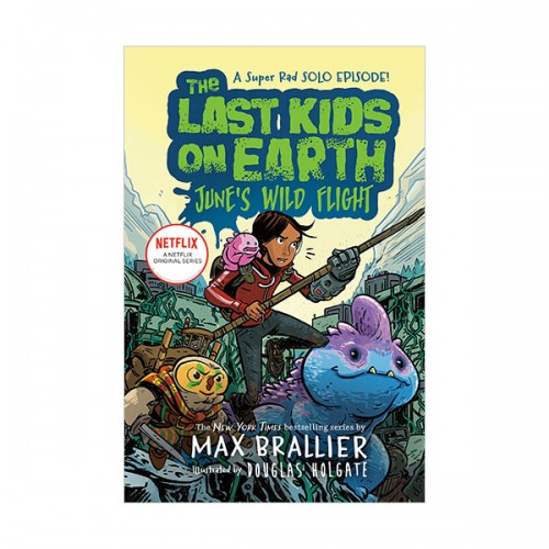  [넷플릭스] The Last Kids on Earth : June's Wild Flight (Hardcover)