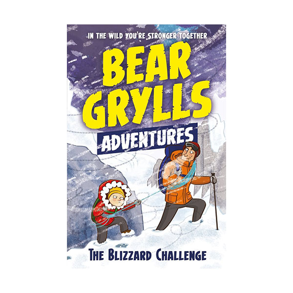 A Bear Grylls Adventure #01 : The Blizzard Challenge (Paperback, 영국판)