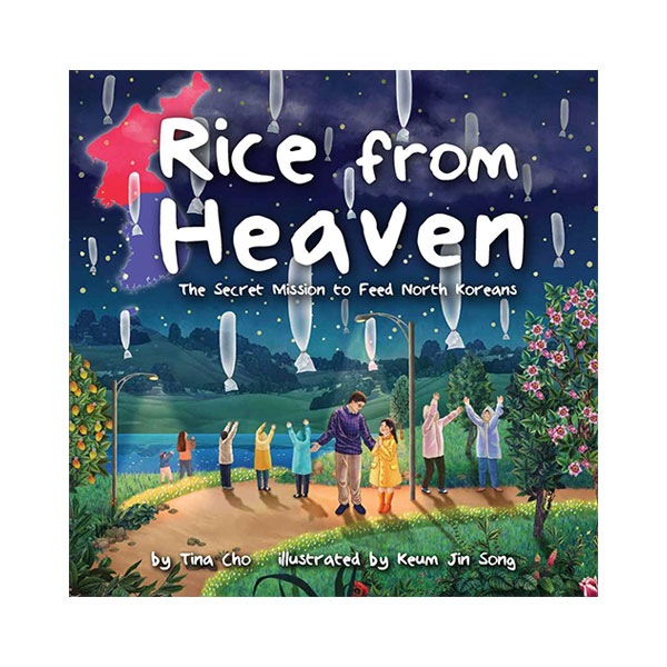 [모닝캄 2019-20 위너] Rice from Heaven: The Secret Mission to Feed North Koreans (Hardcover)