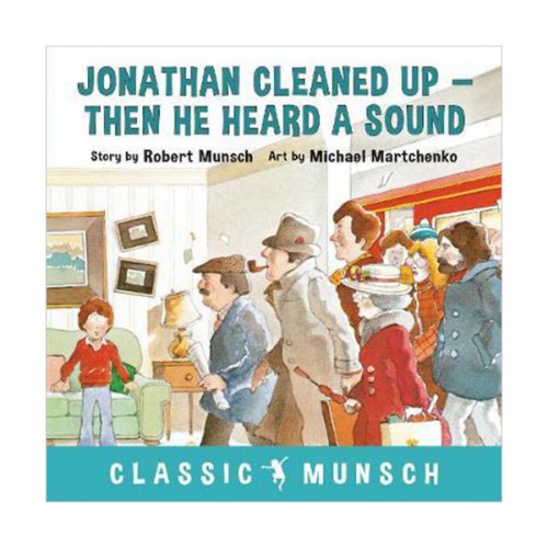 Classic Munsch : Jonathan Cleaned Up ... Then He Heard a Sound (Paperback)