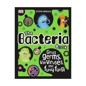 The Bacteria Book : Gross Germs, Vile Viruses, and Funky Fungi (Hardcover, 영국판)