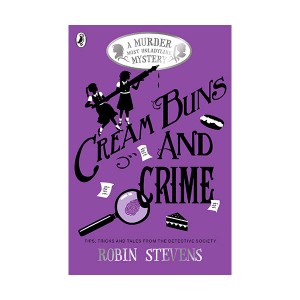 A Murder Most Unladylike #08 : Cream Buns and Crime : Tips, Tricks and Tales from the Detective Society (Paperback, 영국판)