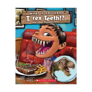 What If You Had T. Rex Teeth? : And Other Dinosaur Parts