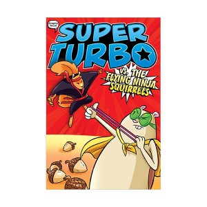 Super Turbo Graphic Novel #02 : Super Turbo vs. the Flying Ninja Squirrels (Paperback)