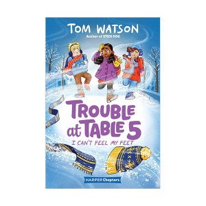 Trouble at Table 5 #04 : I Can’t Feel My Feet (Paperback)