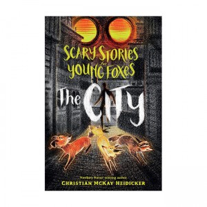 Scary Stories for Young Foxes #02 : The City (Paperback)