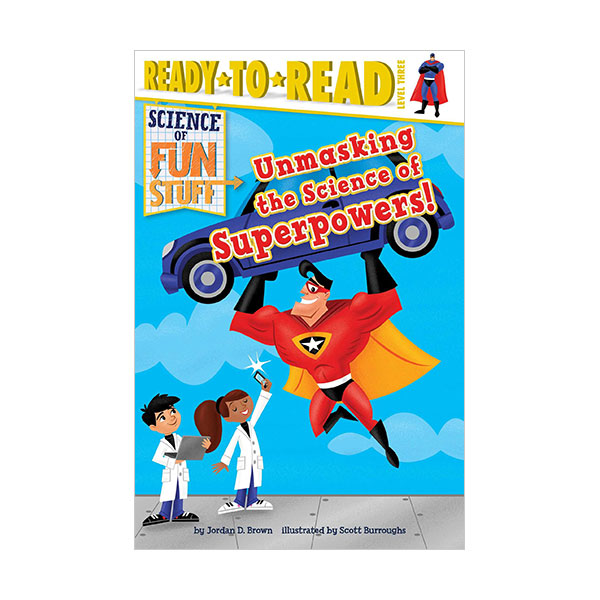 Ready To Read 3�ܰ� : Science of Fun Stuff : Unmasking the Science of Superpowers!